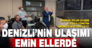 Başkan Zolan: “Denizli’nin ulaşımı emin ellerde”