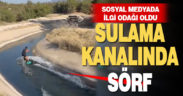 Tecrübeli sörfçü, Gökpınar Baraj Gölü’ndeki su kanalında sörf yaptı