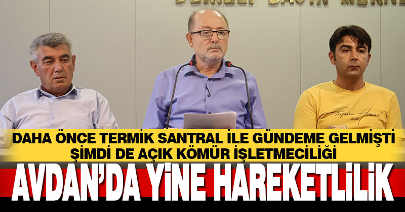 Daha önce termik santral ile gündeme gelmişti, Avdan’da yine hareketlilik