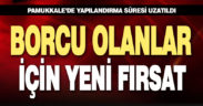 Pamukkale’de yapılandırma süresi uzatıldı