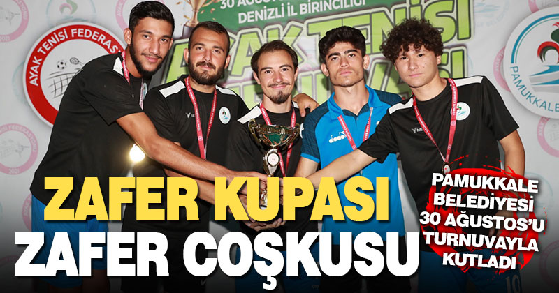 Pamukkale’de 30 Ağustos coşkusu turnuvayla yaşandı