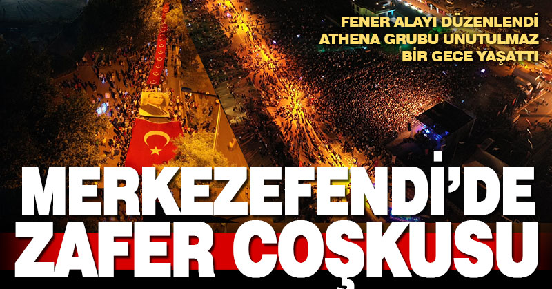 Merkezefendi’de zafer coşkusu