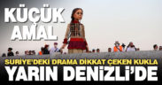 Küçük Amal yarın Denizli’de