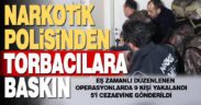 Polisten ‘torbacı’ operasyonu: 9 gözaltı