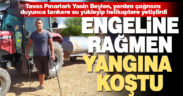 Engelli gençten orman yangınlarında alkışlanacak özveri