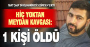 İki aile birbirine girdi, iki çocuk babası genç adam öldü