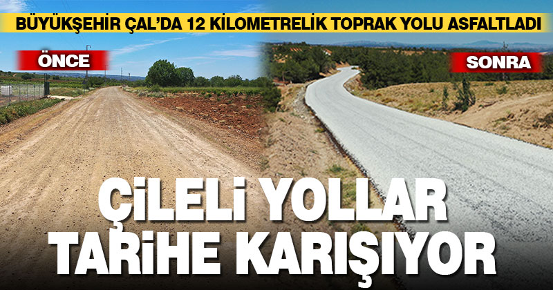 Büyükşehir Çal’da 12 kilometrelik toprak yolu asfaltladı
