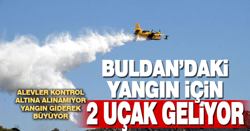Buldan’a yangın söndürme uçağı takviyesi