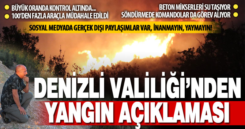 Denizli Valiliği’nden yangınla ilgili açıklama ve ‘yalan paylaşımlara inanmayın’ uyarısı