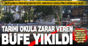 Gazi İlkokulu’nun köşesindeki büfe, tarihi okula zarar verdiği gerekçesiyle yıkıldı