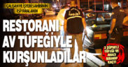 Restoranda çıkan silahlı kavgada 2 kişi yaralandı