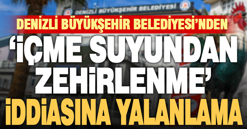 Denizli Büyükşehir Belediyesi’nden içme suyu açıklaması
