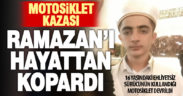 Devrilen motosikletin 16 yaşındaki sürücüsü öldü