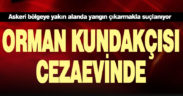 Kışlanın yanındaki çalılığı ateşe veren kişi yakalandı