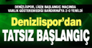 Denizlispor, Bandırma’ya 2-0 yenildi, lige tatsız başladı