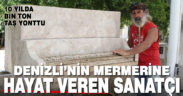 Denizli’de on yıldır taş yontuyor, mermeri sanata dönüştürüyor