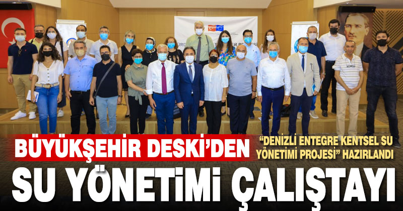 Büyükşehir DESKİ’den Su Yönetimi Çalıştayı