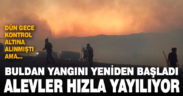 Buldan yangını yeniden başladı, hızla yayılıyor