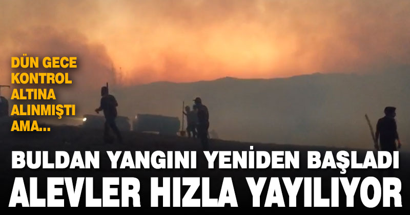 Buldan yangını yeniden başladı, hızla yayılıyor