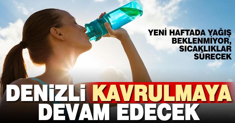 Denizli’de sıcak hava dalgası devam edecek