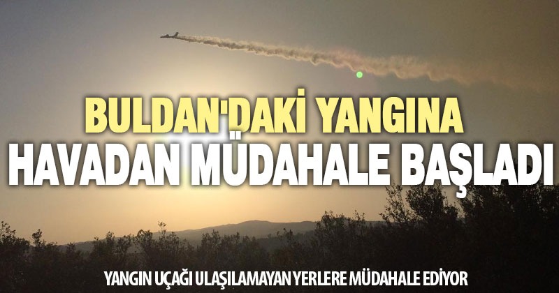 Buldan’daki yangına iki söndürme uçağıyla müdahale ediliyor