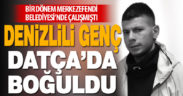 Muğla’da denize giren Denizli genç boğuldu