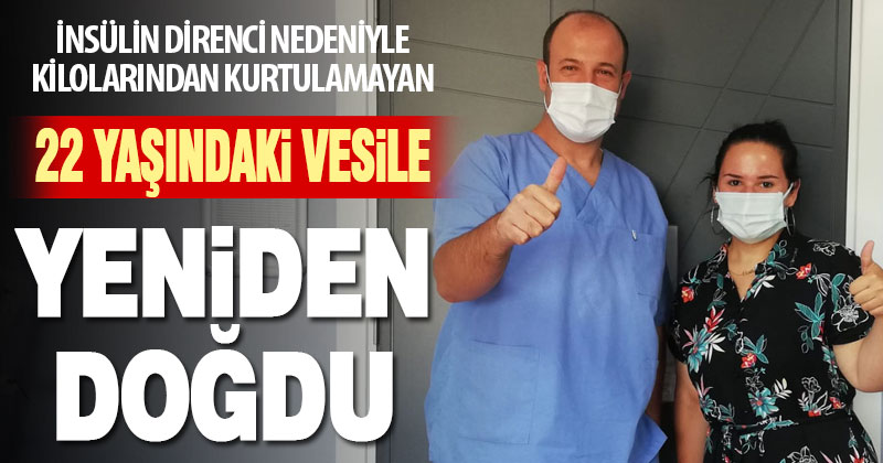 İnsülin direnci nedeniyle kilolarından kurtulamayan 22 yaşındaki Vesile 8 ayda 54 kilo verdi