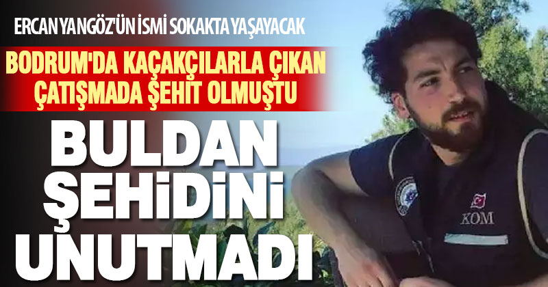Buldan’da, şehit Ercan Yangöz’ün ismi sokakta yaşayacak
