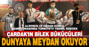 Çardaklı sporcular bilek güreşinde Türkiye’yi dünyada temsil edecek