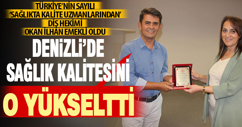 Denizli Sağlık Müdürlüğü İl Kalite Koordinatörü Dt. Okan İlhan emekli oldu