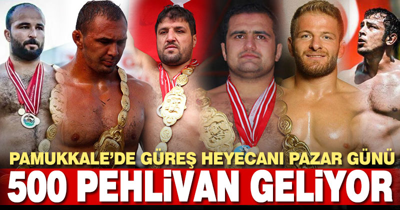 Pamukkale’ye 500 pehlivan geliyor