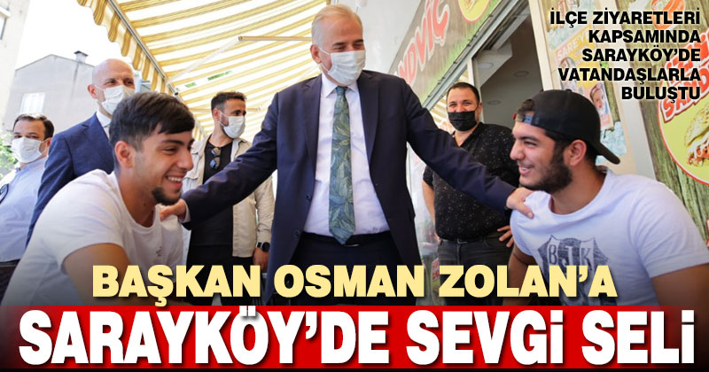 Başkan Zolan Sarayköy’de vatandaşlarla kucaklaştı
