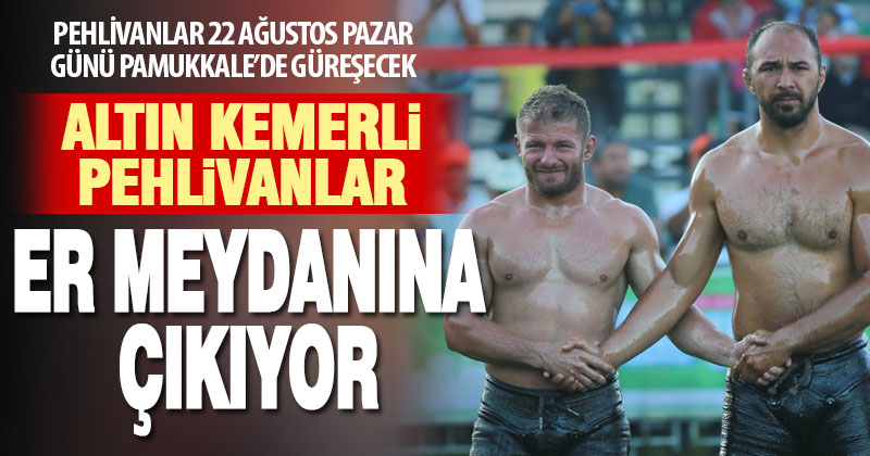 Altın kemerli pehlivanlar Pamukkale’de güreşecek