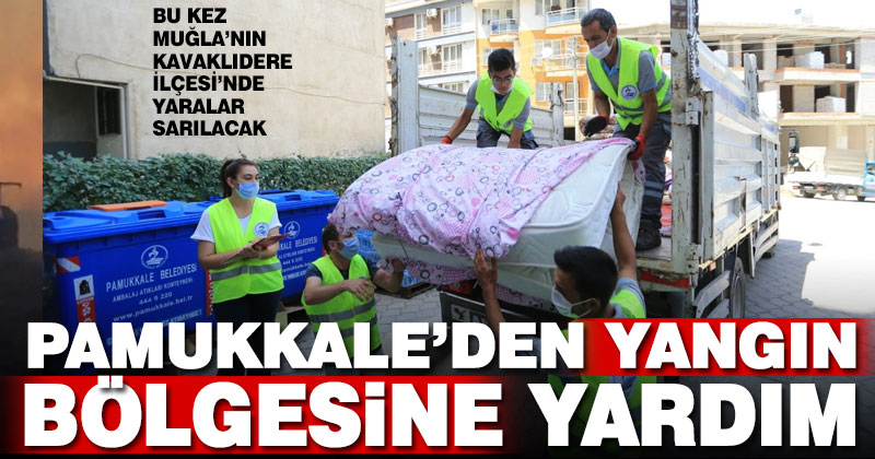 Pamukkale Belediyesi’nden yangın bölgesine yardım
