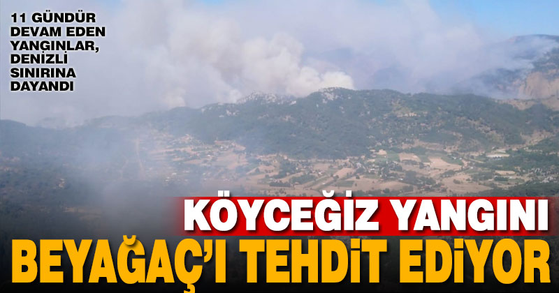 Köyceğiz yangını Denizli’ye dayandı