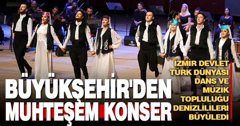 İzmir Devlet Türk Dünyası Dans ve Müzik Topluluğu Denizlilileri büyüledi
