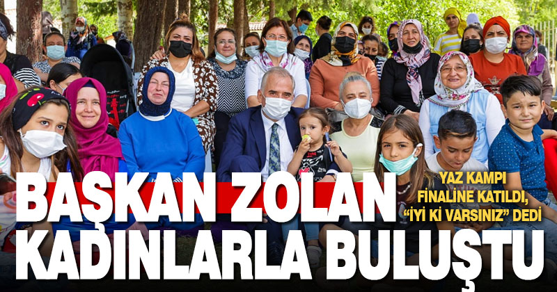 Başkan Zolan yaz kampı finalinde kadınlara buluştu