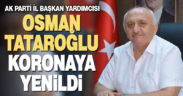 AK Parti İl Başkan Yardımcısı Tataroğlu, koronavirüse yenildi