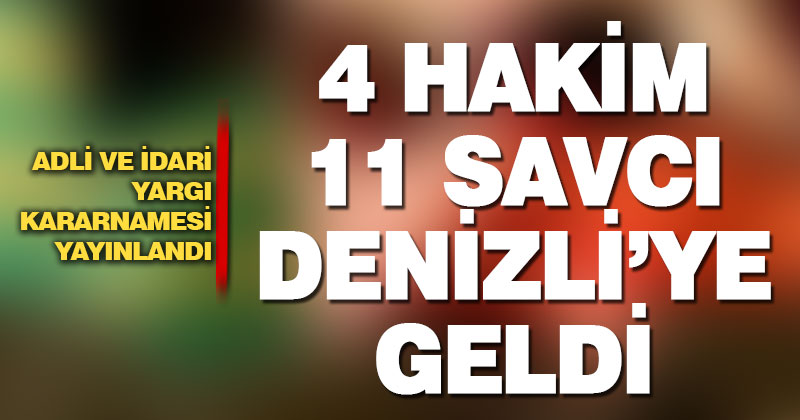 Denizli’ye 4 yeni hakim ve 11 yeni savcı atandı