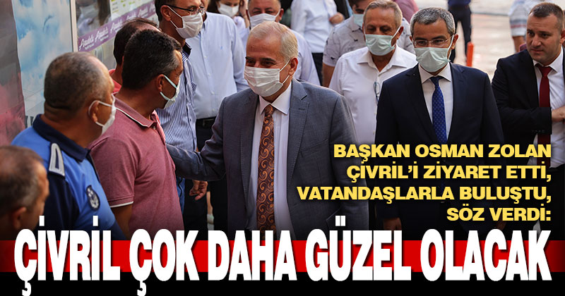 Başkan Zolan Çivril’i ziyaret etti, vatandaşlarla buluştu