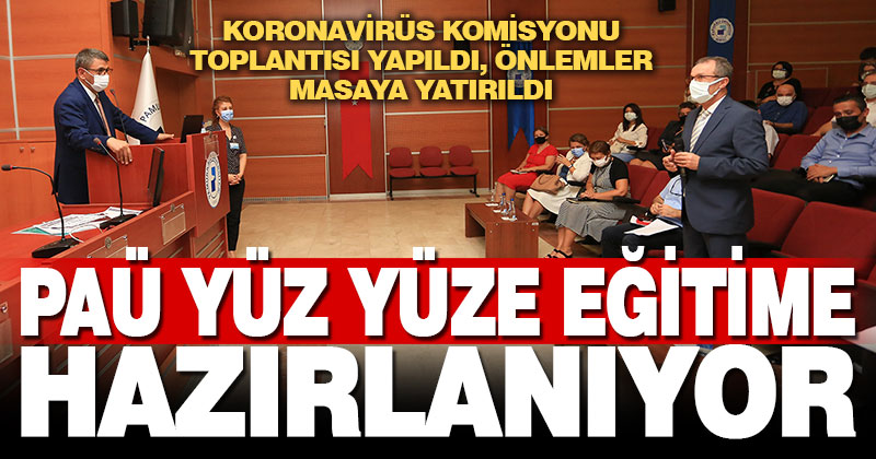 PAÜ yüz yüze eğitime hazırlanıyor