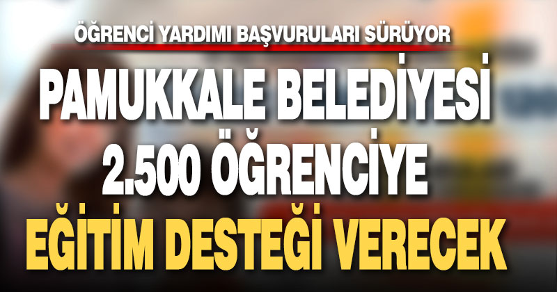 Pamukkale’de eğitim yardımı başvuruları sürüyor