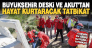 Büyükşehir DESKİ ve AKUT’tan hayat kurtaracak tatbikat