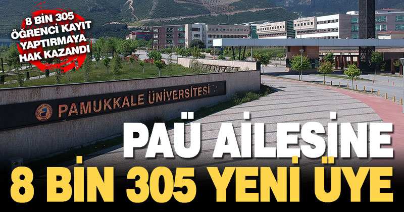 PAÜ’ye bu yıl 8 bin 305 öğrenci kayıt yaptırmaya hak kazandı