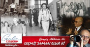 GEÇMİŞ ZAMAN OLUR Kİ
