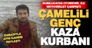 Otomobil ile motosikletin çarpıştığı kazada Çamelili sürücü öldü