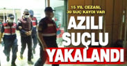 15 yıl hapis cezasıyla aranan 39 ayrı suç kayıtlı zanlı yakalandı
