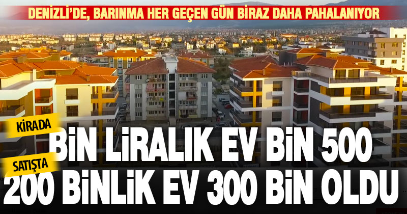 Ekonomist’in araştırması: Denizli’deki kiralar yüzde 25, satılık evler yüzde 30 arttı