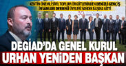 DEGİAD Genel Kurulu’nu yaptı, Urhan yeniden başkan