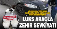 Denizli’ye lüks araçla kristal met sevkiyatı: 2 operasyonda 5 tutuklama